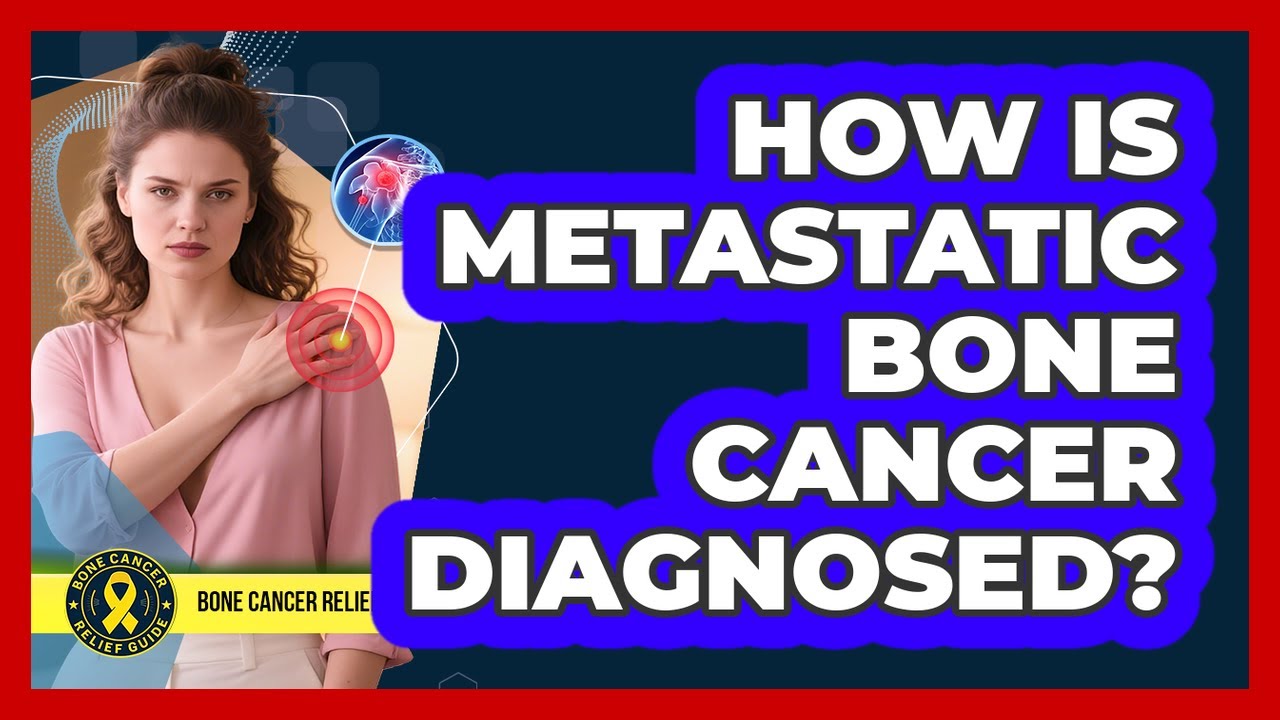 How Is Metastatic Bone Cancer Diagnosed?