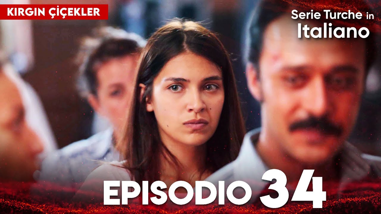 Fiori Spezzati | Kırgın Çiçekler - Episodio 34