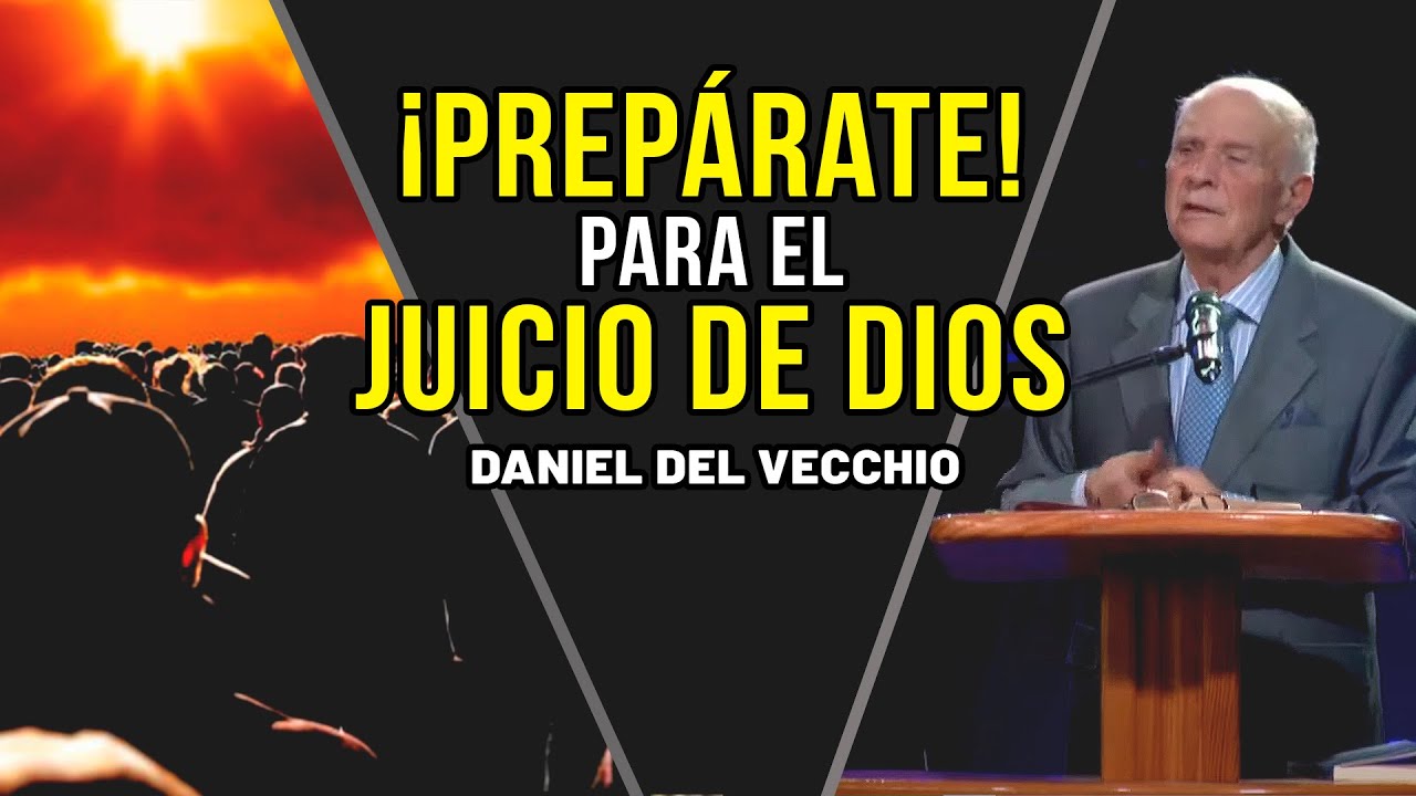 Prepárate para el JUICIO DE DIOS // Daniel Del Vecchio