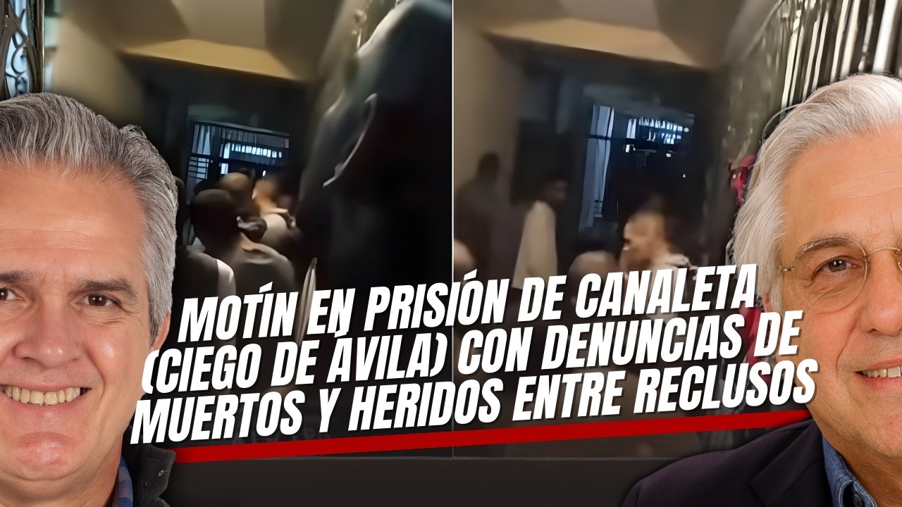 Motín en prisión de Canaleta (Ciego de Ávila) con denuncias de muertos y heridos entre reclusos
