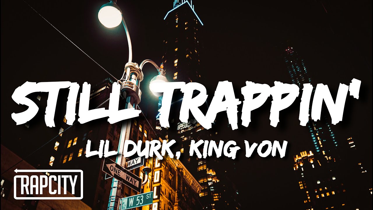 Lil Durk - Still Trappin' (Lyrics) ft. King Von