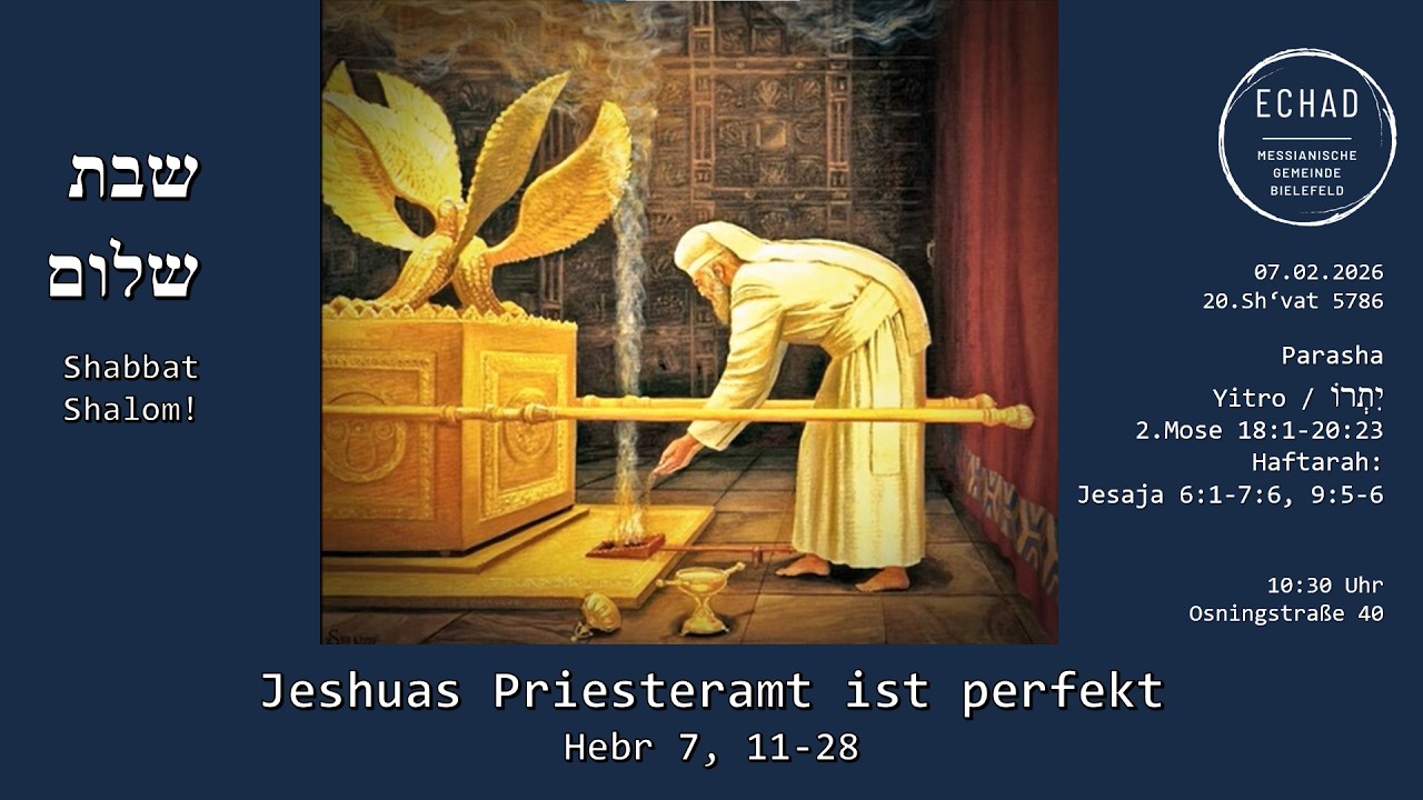 Shabbat-Gottesdienst am 07.02.2026: Jeshuas Priesteramt ist perfekt