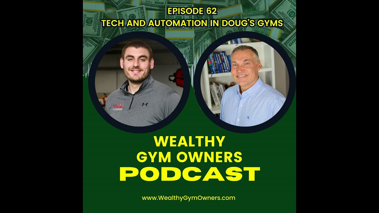 Wealthy Gym Owners - 62 - Tech and Automation in Doug's Gyms