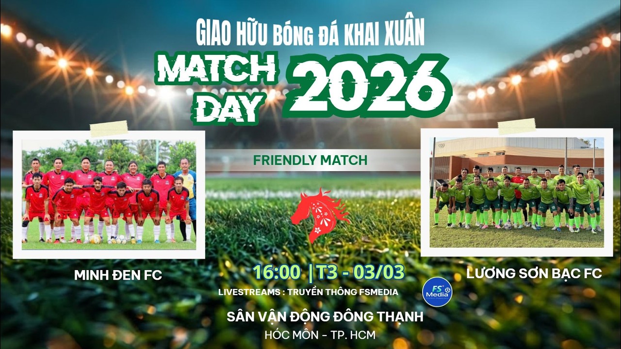 🛑 Trực tiếp: MINH ĐEN FC 🆚 LƯƠNG SƠN BẠC FC💥 GIAO HỮU BÓNG ĐÁ S11 TP.HCM 2026