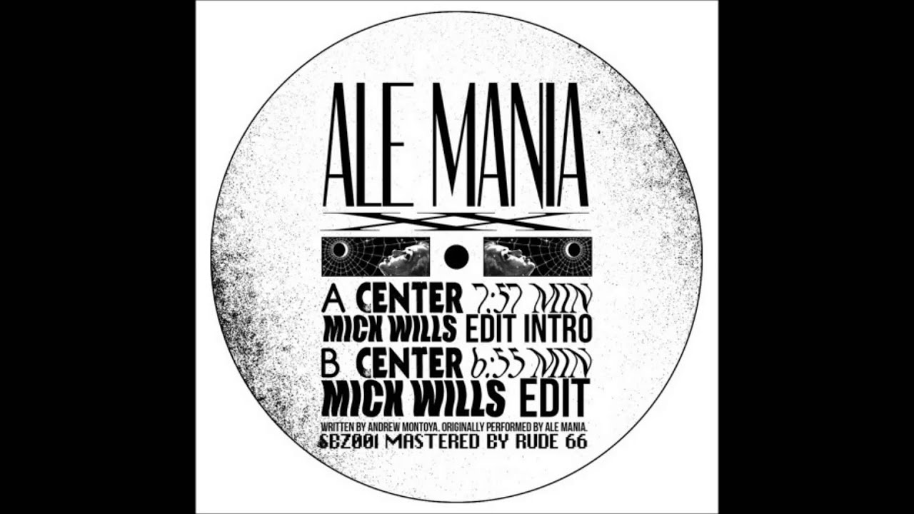 Ale Mania - Center (Mick Wills Edit)