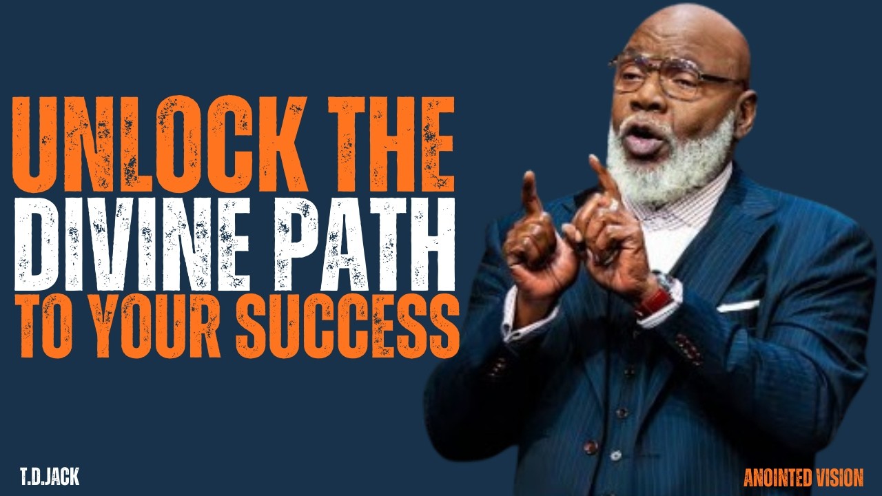 UNLOCK DIVINE PATH TO YOUR SUCCESS | MOTIVATIONAL SPEECH | T D JACKS
