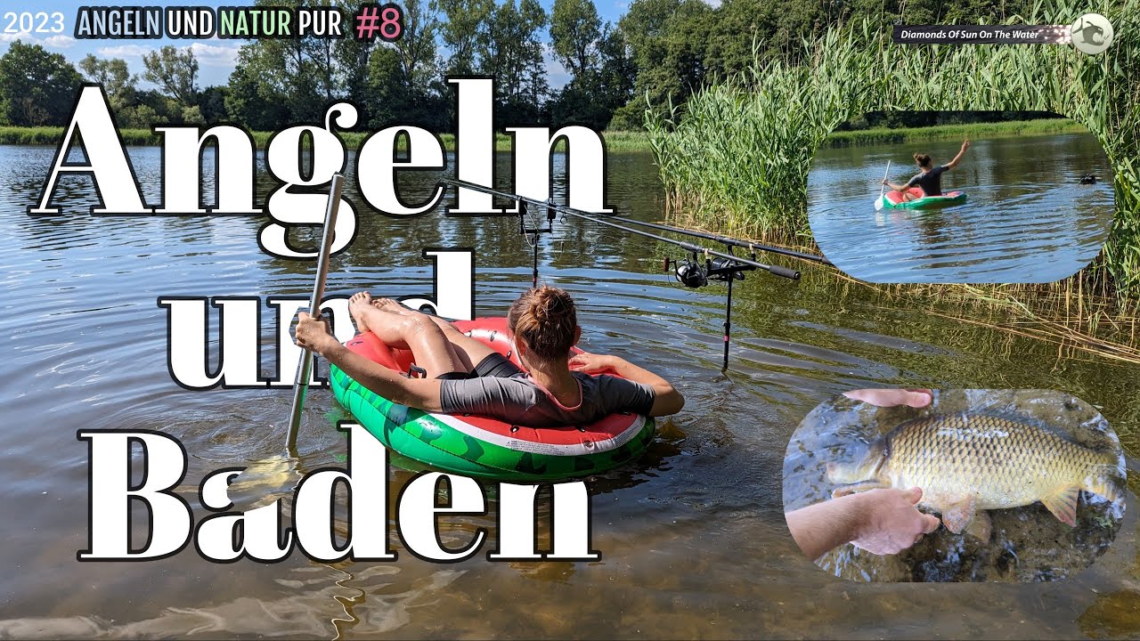 2023 ANGELN und NATUR #8 Angeln und Baden / Karpfenangeln / carpfishing /Allroundangeln / Karpfen