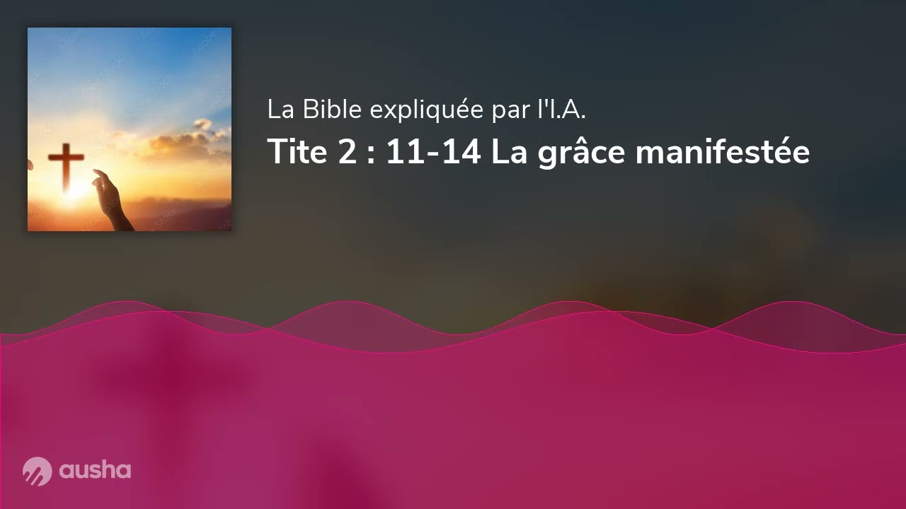 Tite 2 : 11-14 La grâce manifestée