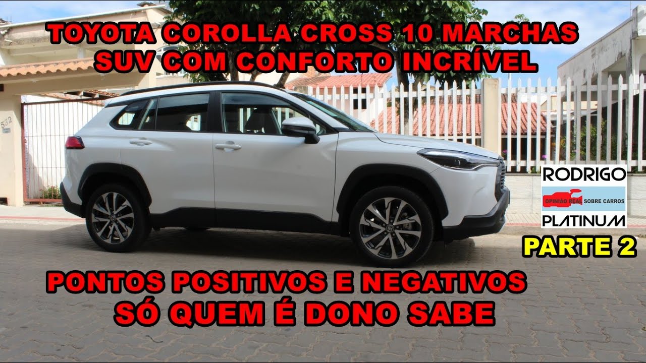 Toyota Corolla Cross Suv Com Conforto Incrível Pontos Positivos e Negativos Só Quem É Dono Sabe