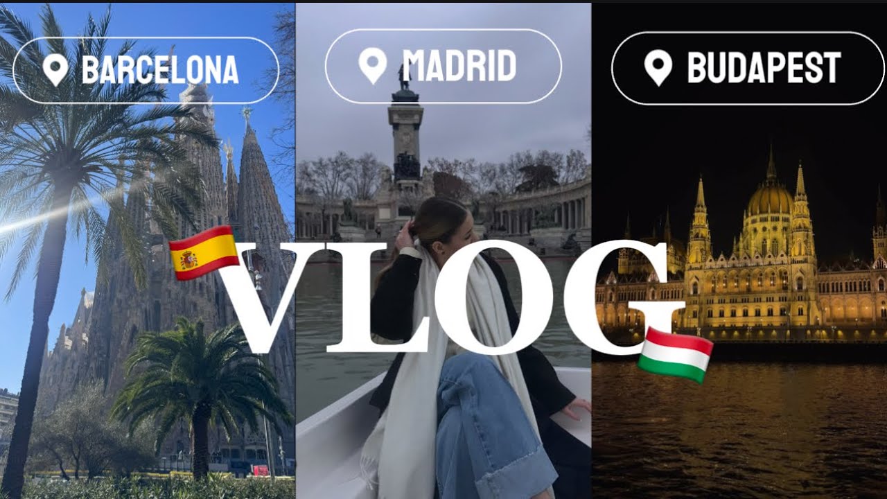 VLOG||Европейские каникулы:Мадрид,Барселона,Будапешт.✈️🇪🇸🇭🇺