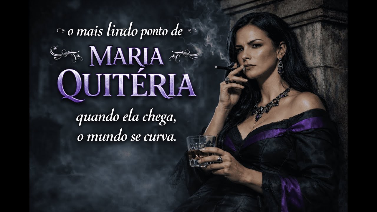 O MAIS LINDO PONTO DA POMBAGIRA MARIA QUITÉRIA - Quando ela chega o mundo se curva