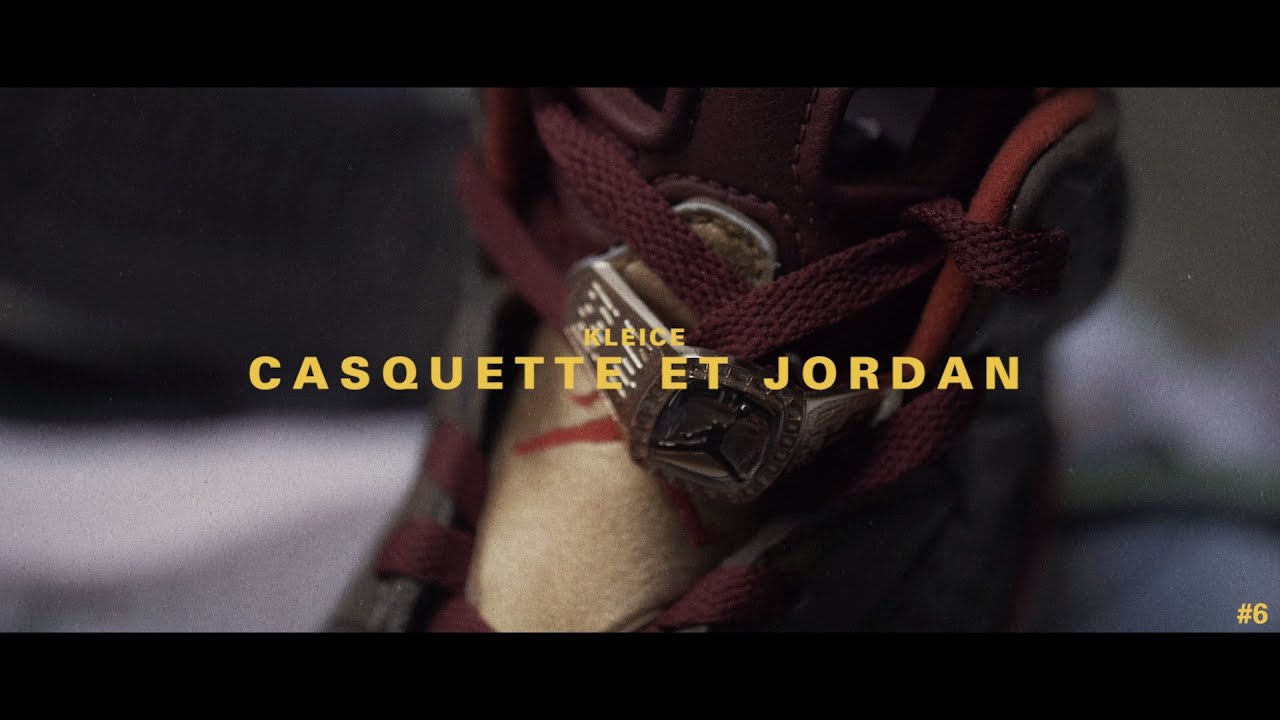 Casquette et Jordan # 6 - KLEICE BARO (Vid&eacute;o Officielle)
