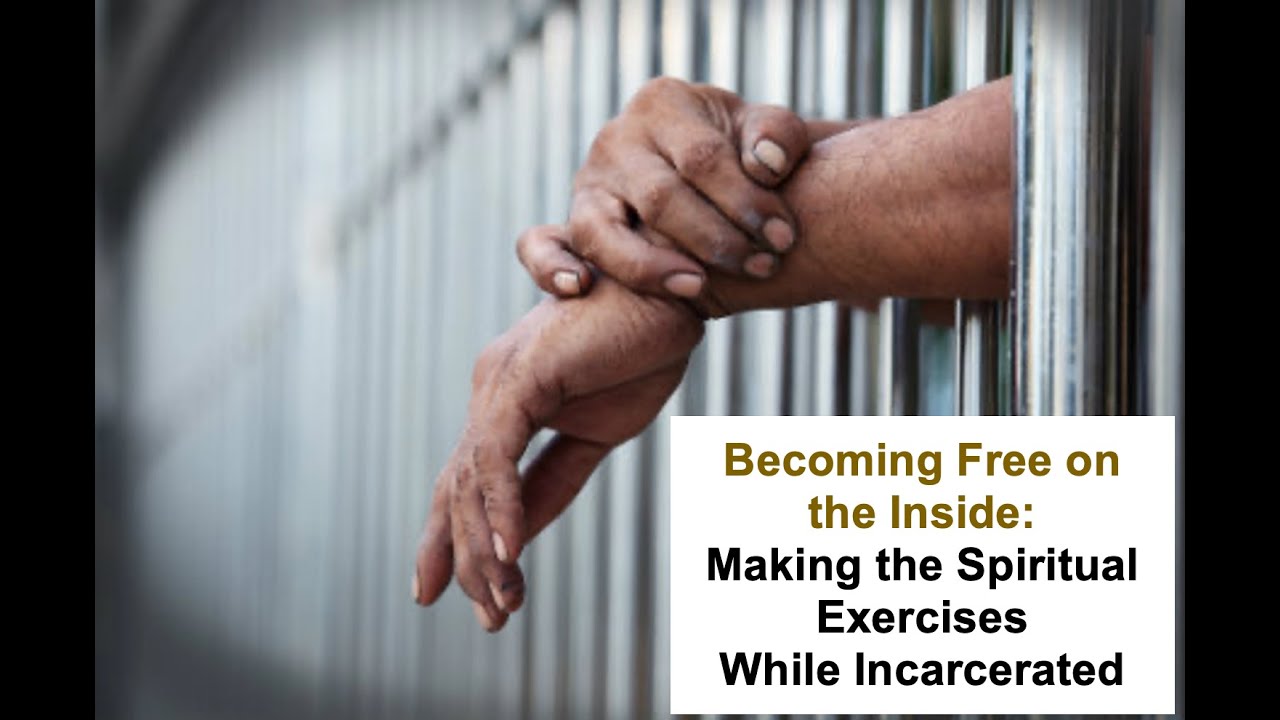 Becoming Free on the Inside: Making the Spiritual Exercises While Incarcerated -Dan Hartnett, SJ