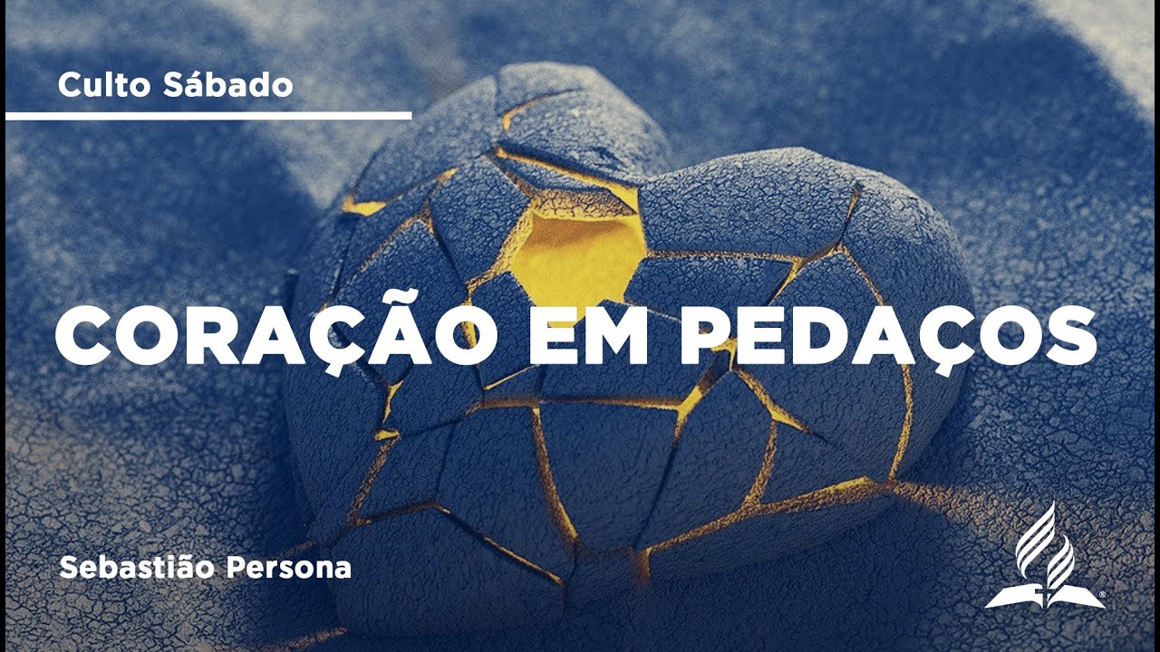 Coração em pedaços | Sebastião Persona | 24/01 | Culto de Sábado | IASD Bruxelas