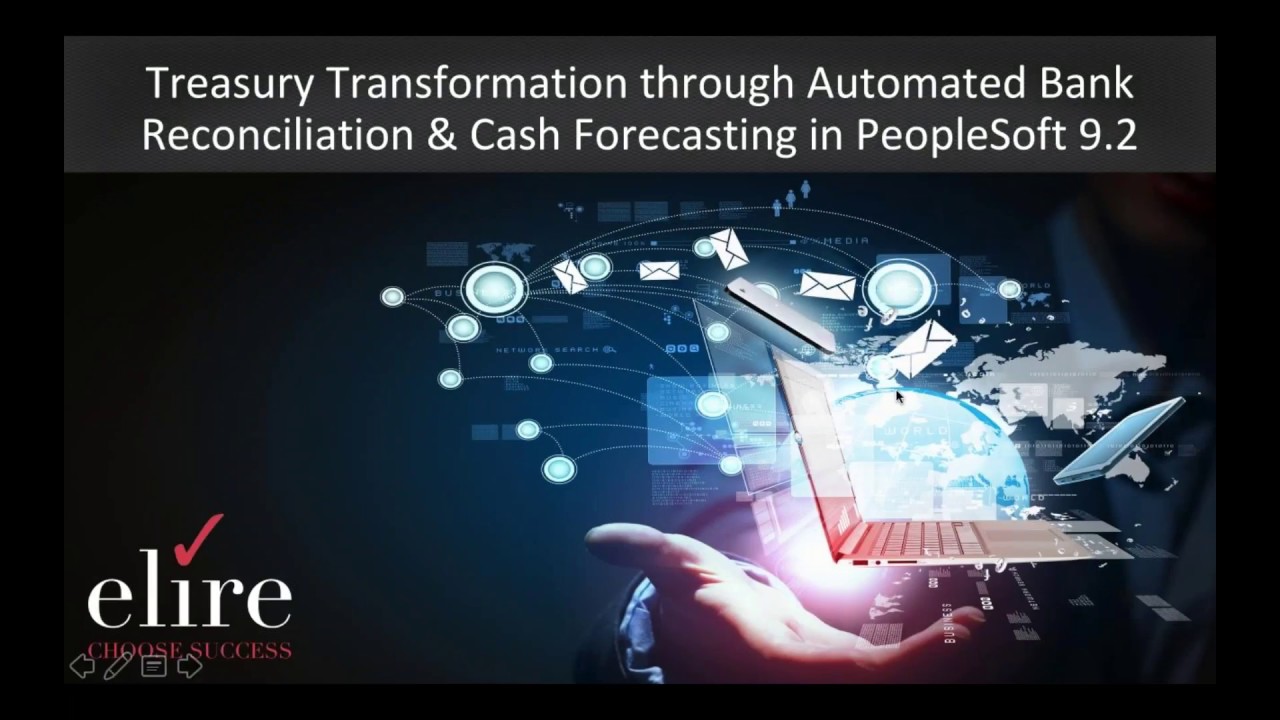 Treasury Transformation through Automated Bank Reconciliation and Cash Forecasting in PeopleSoft 9.2