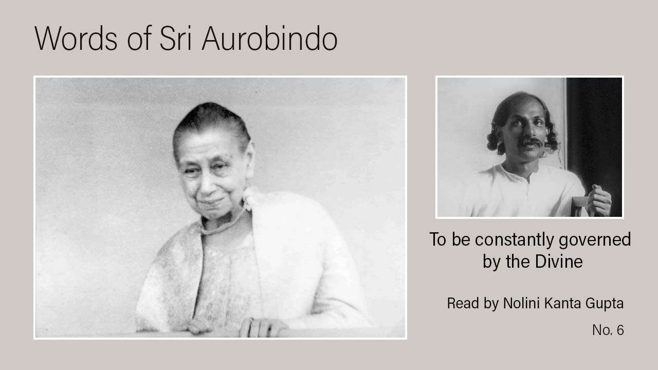 To be constantly governed by the Divine (Words of Sri Aurobindo)