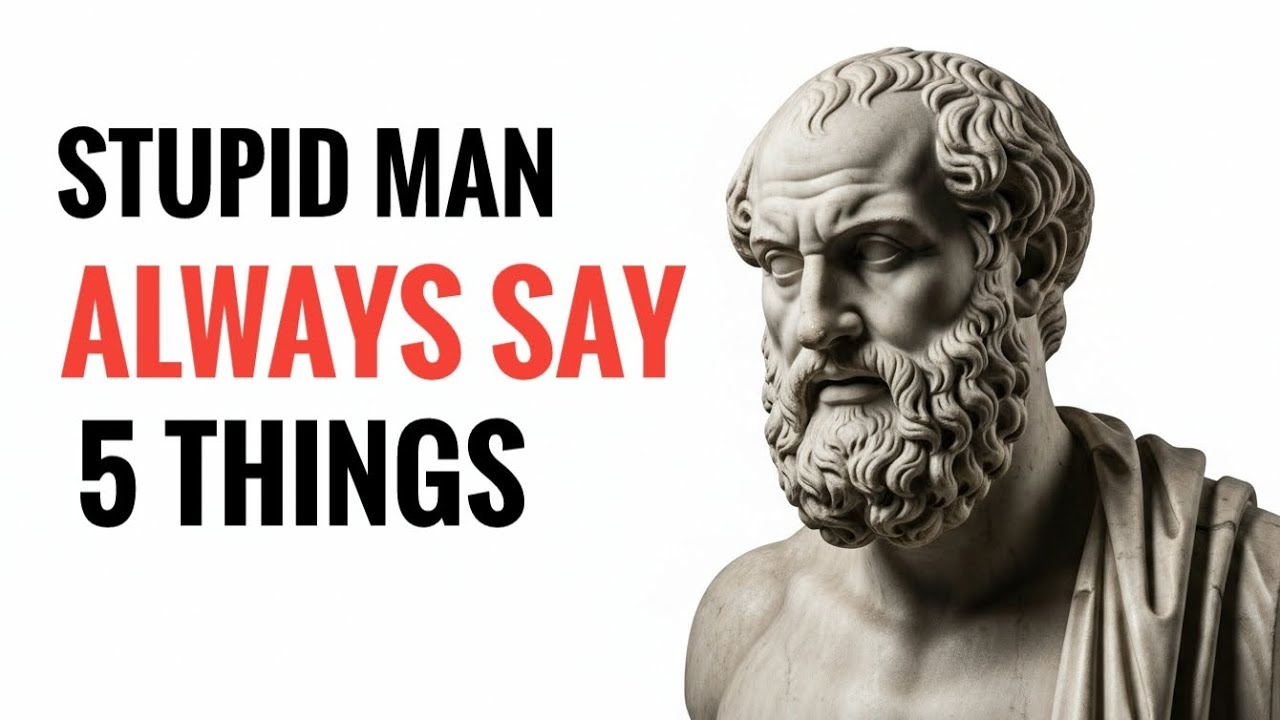 5 Things A STUPID Man Always Says /Stoic Philosophy