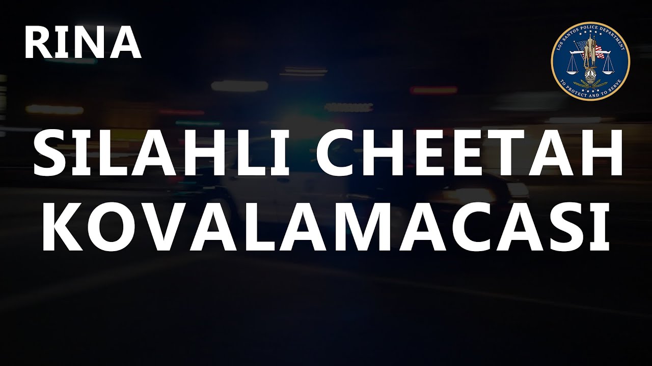 LSPD ― Silahlı Cheetah kovalamacası (www.rina-roleplay.com)