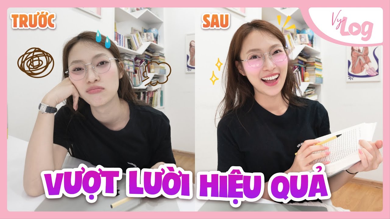 Vượt Lười, Vượt Sự Mệt Mỏi, Tăng Sự Tập Trung | Cách mình tự thay đổi thời gian qua VyLog