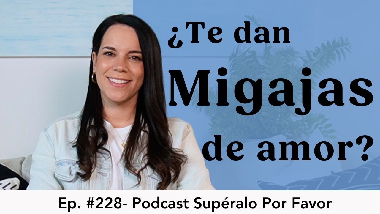 228 | Bread Crumbing: ¿te está dando migajas de amor? -Supéralo Por Favor | Podcast en Español