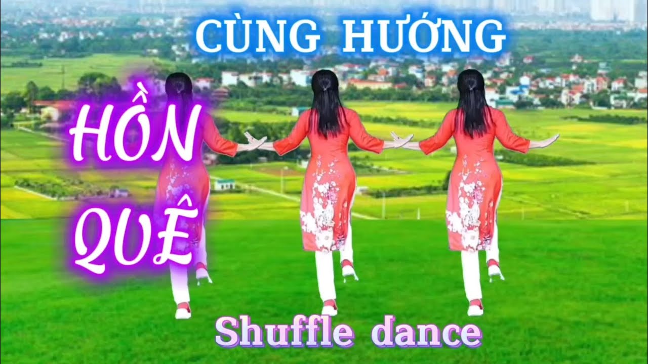 HỒN QUÊ/Shuffle dance/Nhạc chuẩn CÙNG HƯỚNG - Biên đạo Trần Oanh