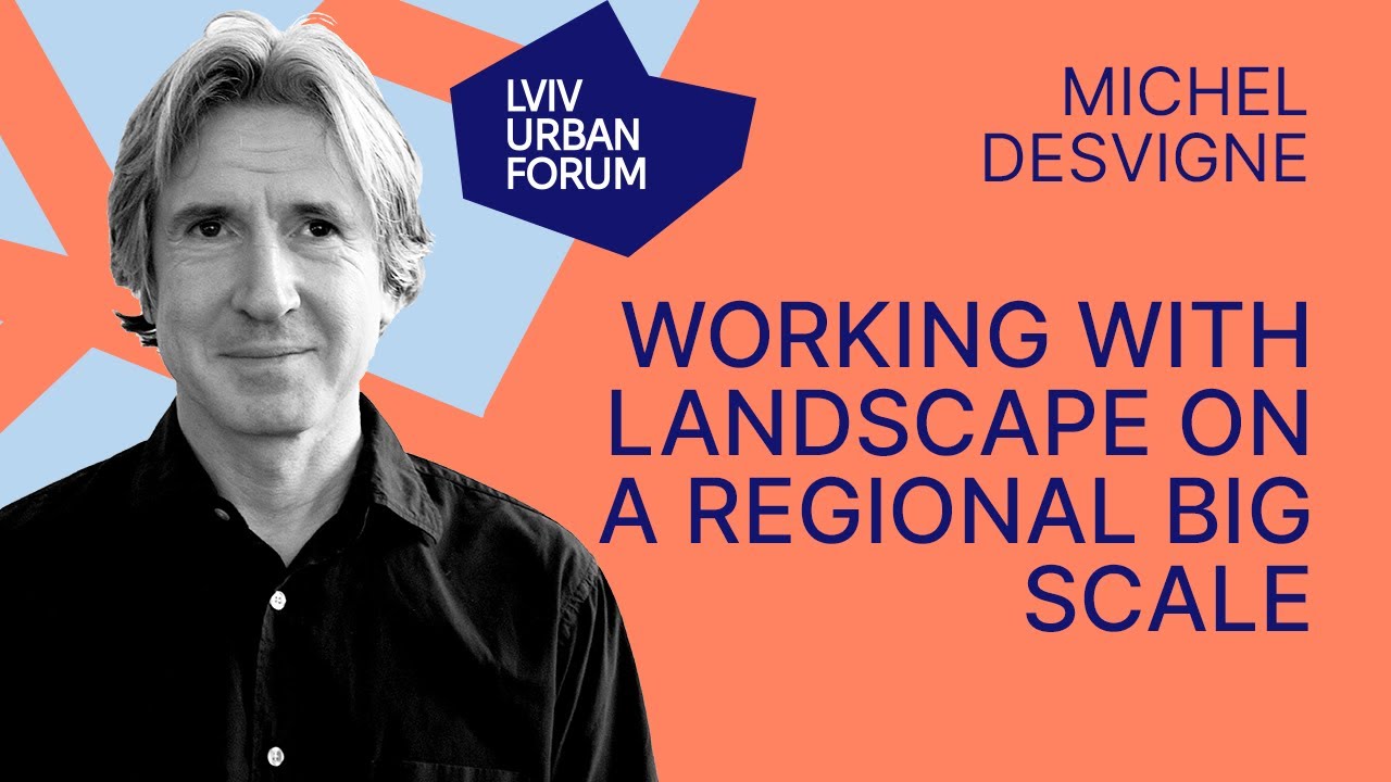 Michel Desvigne - Working with Landscape on a Regional Big Scale