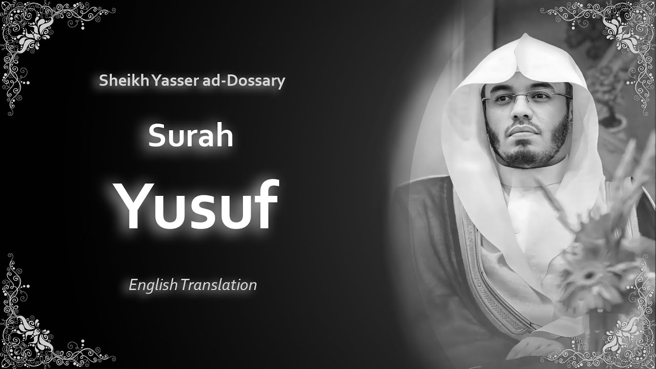 Yusuf | سورة يوسف | Sheikh Yasser al Dosari | English Translation | الشيخ ياسر الدوسري