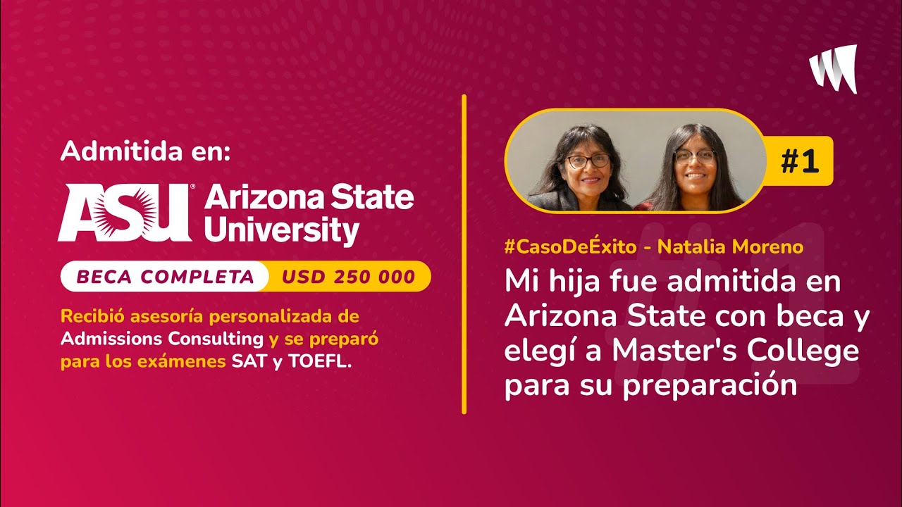 Mi hija fue admitida en Arizona State con beca y elegí a Master's College para su preparación
