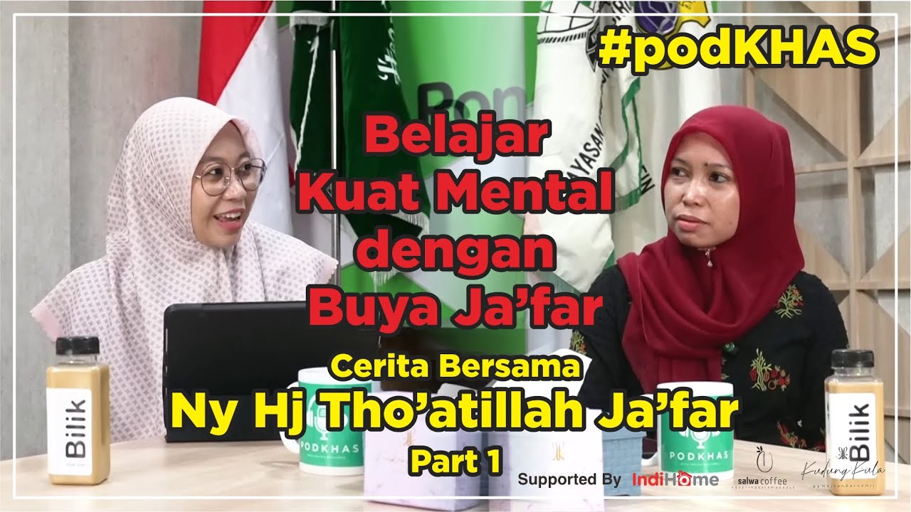PodKHAS #3 Belajar Kuat Mental dengan Buya Ja'far - Cerita Bersama Ny. Hj. Tho'atillah Ja'far