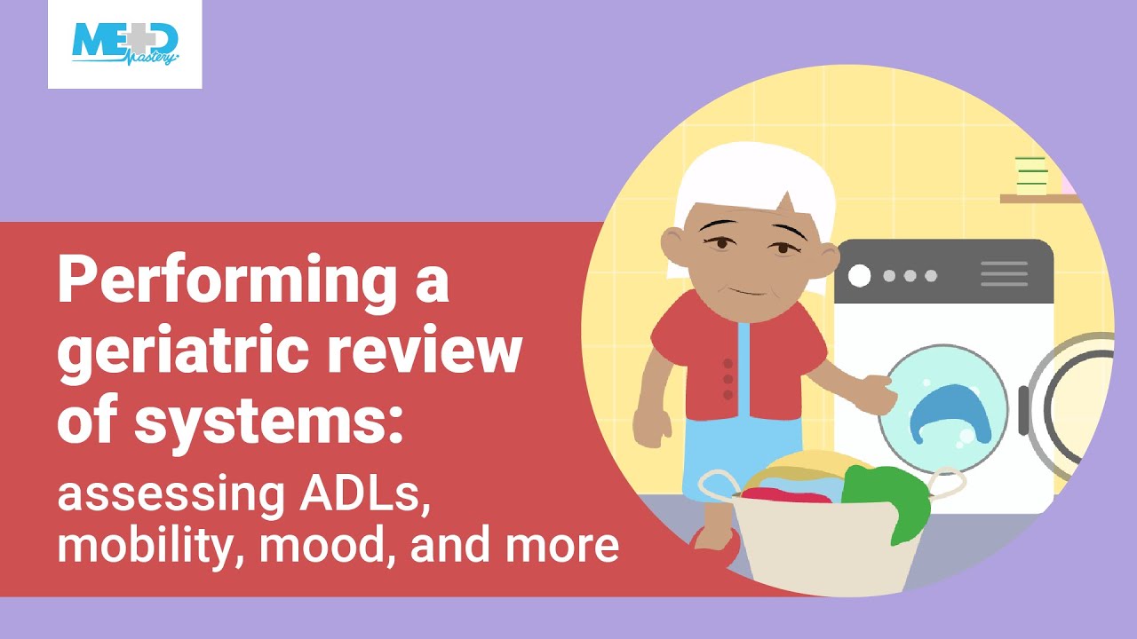Performing a geriatric review of systems: assessing ADLs, mobility, mood, and more