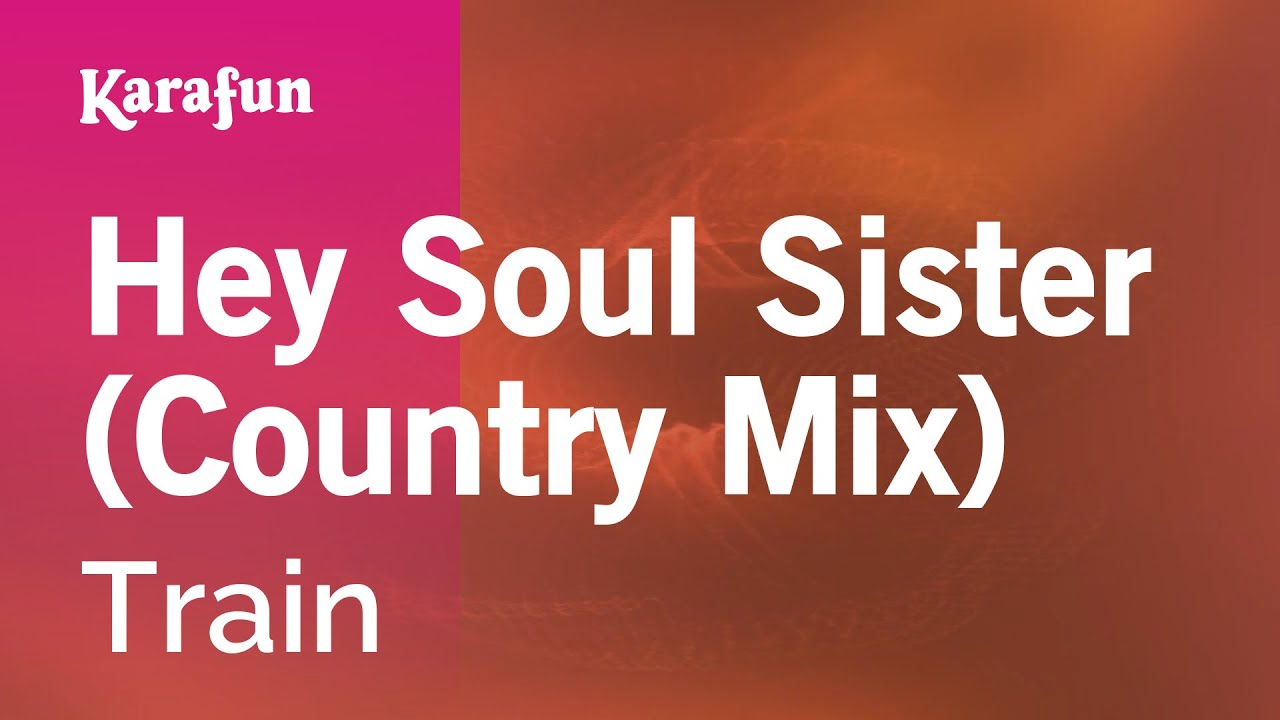Hey Soul Sister (Country Mix) - Train | Karaoke Version | KaraFun