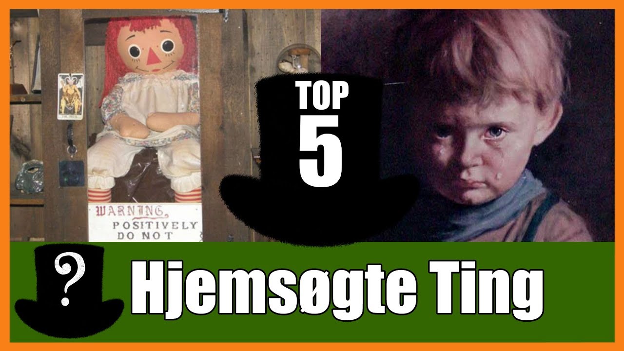 TOP 5 Hjemsøgte Ting i Verdenen