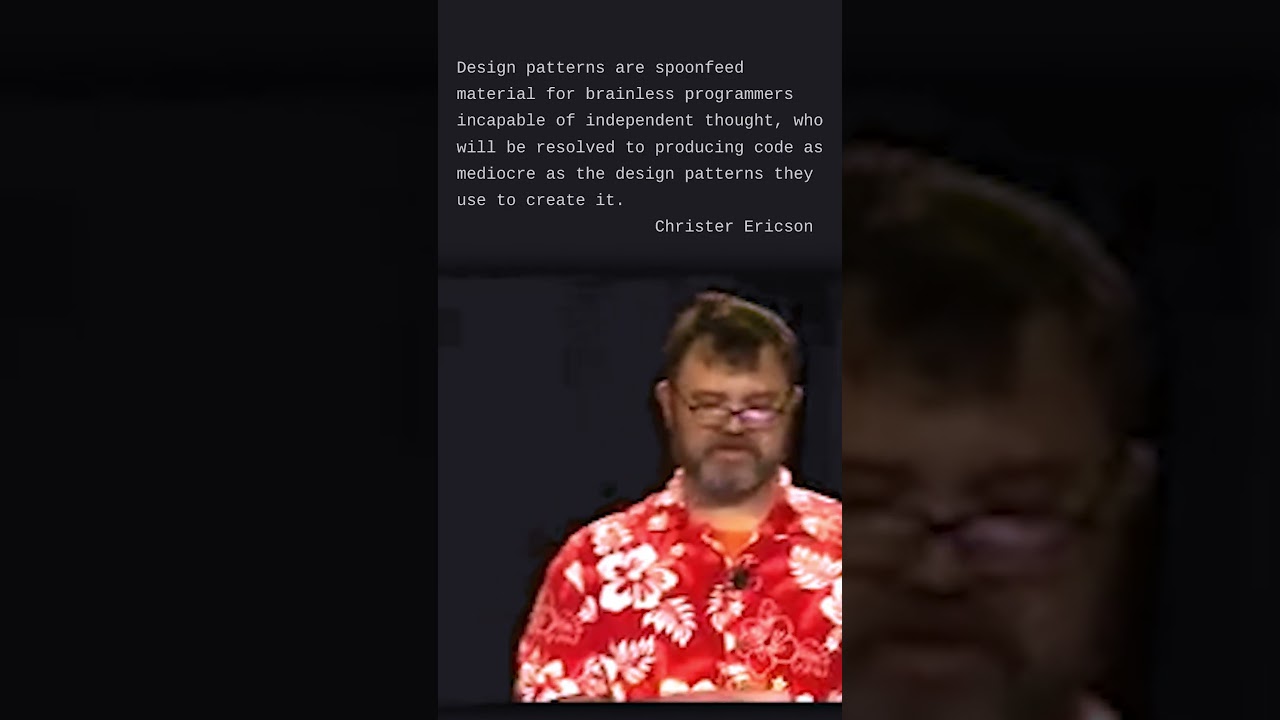 Design patterns are for brainless programmers &bull; Mike Acton