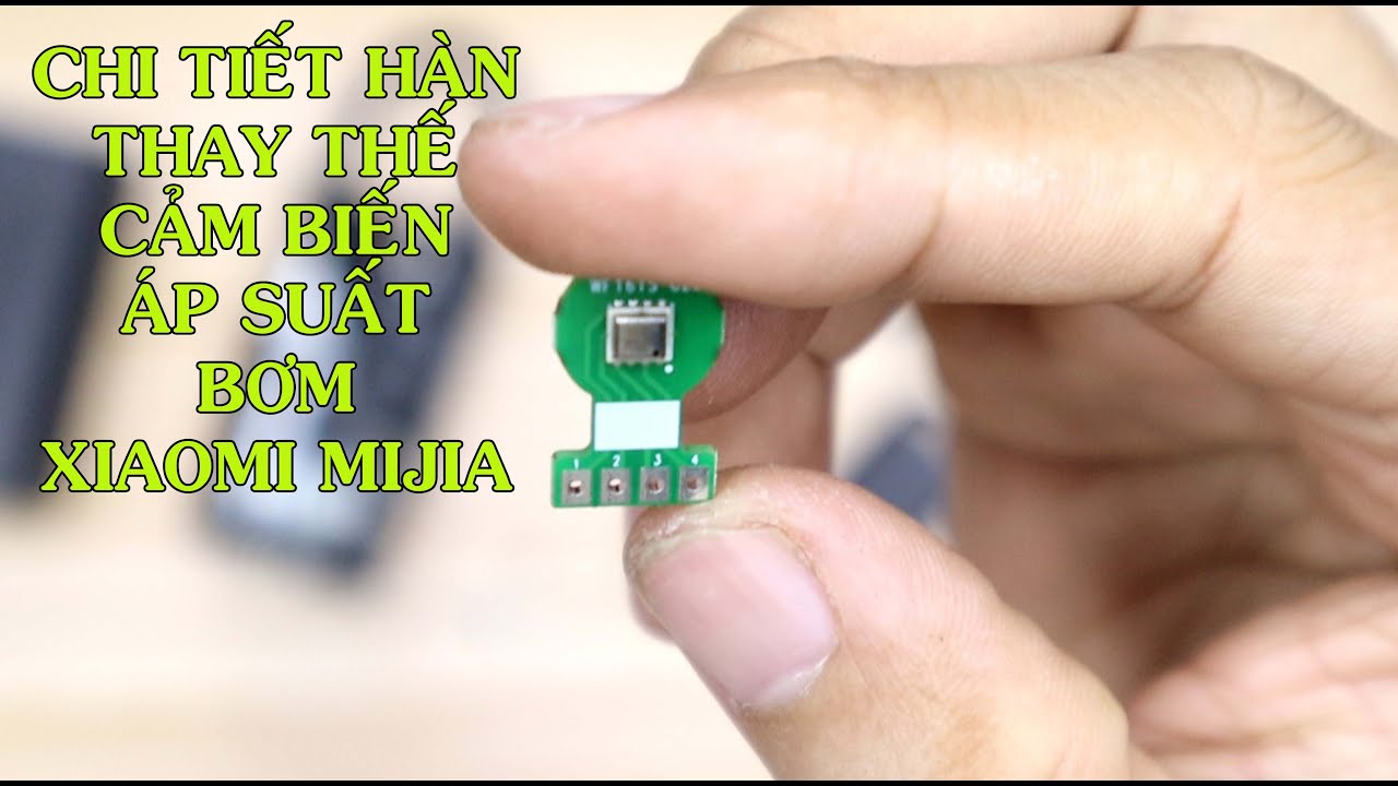 Hướng dẫn hàn thay thế cảm biến áp suất bơm Xiaomi Mijia