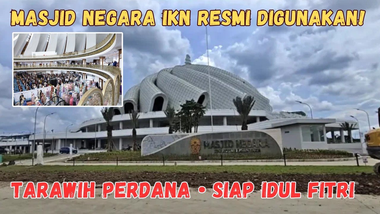 Masjid Negara IKN Resmi Digunakan! Tarawih Perdana & Siap Tampung Puluhan Ribu Jamaah