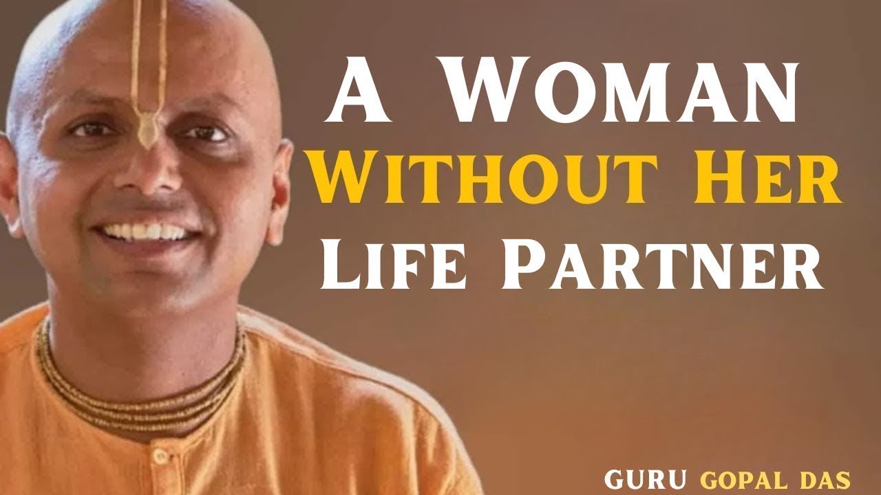 A Woman Without Her Life Partner… | Gaur Gopal Das | Motivational Speech