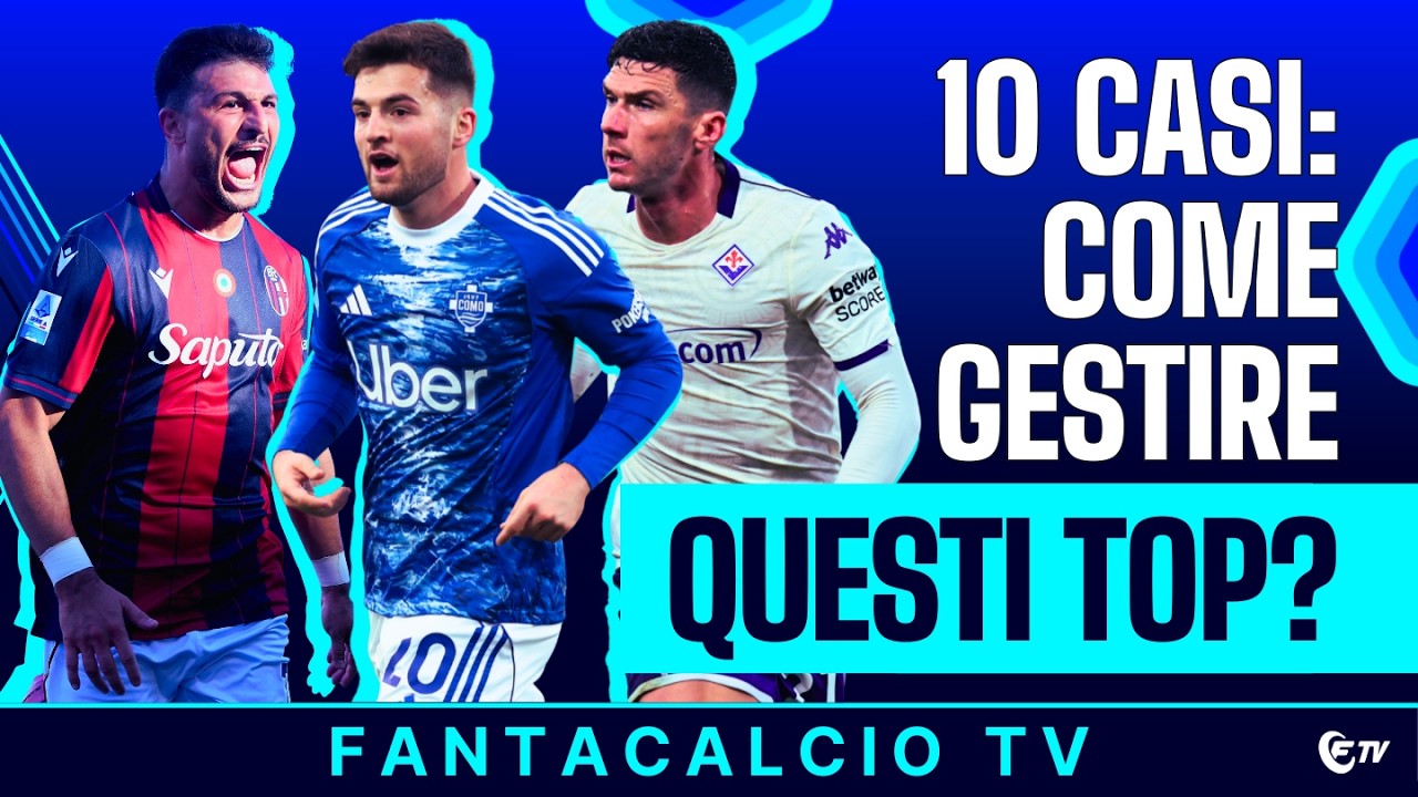 🔍10 CASI: come GESTIRE questi TOP? | 🚑CONCEIÇAO, MCKENNIE,GUDMUNDSSON, PULISIC | FANTACALCIO TV