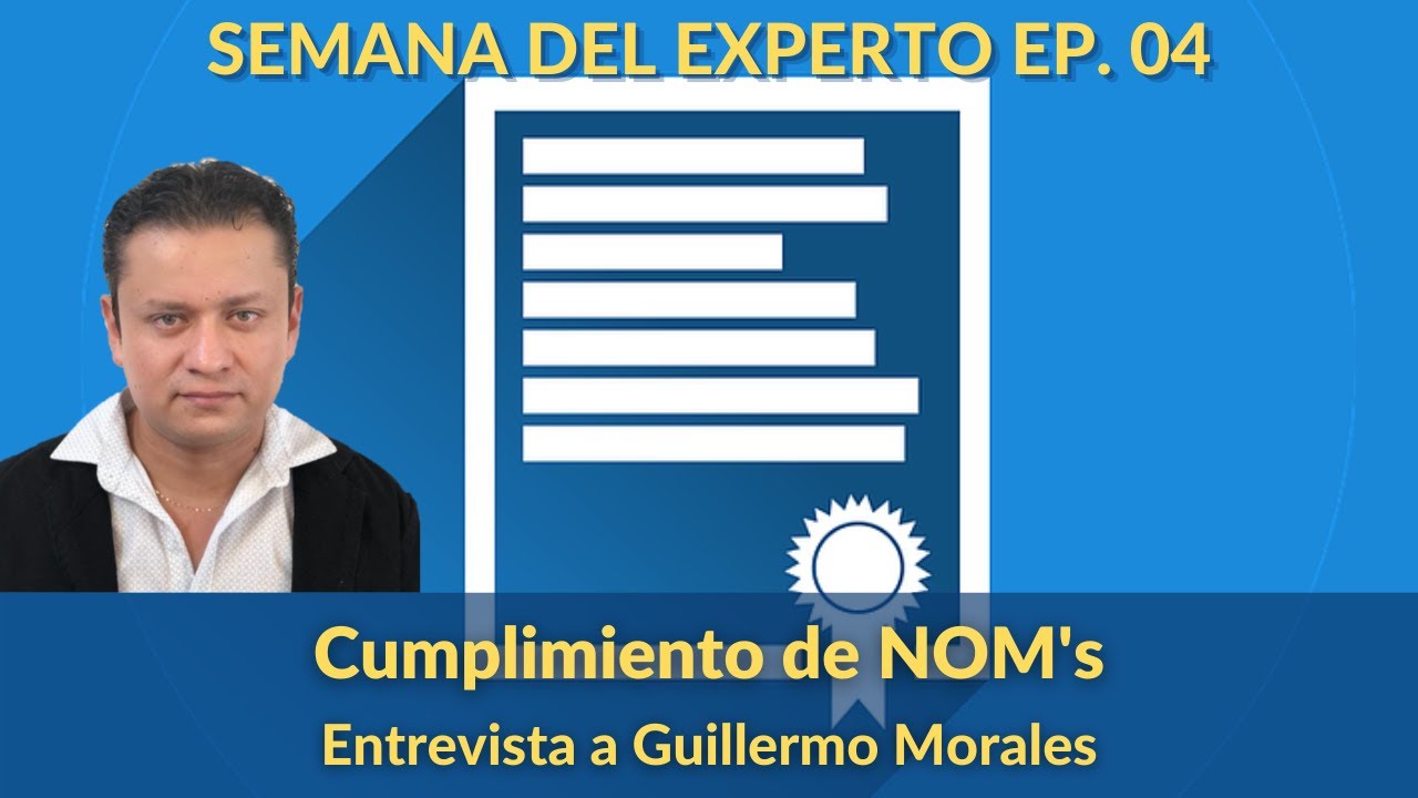 SEMANA DEL EXPERTO: Cómo cumplir las NOM's
