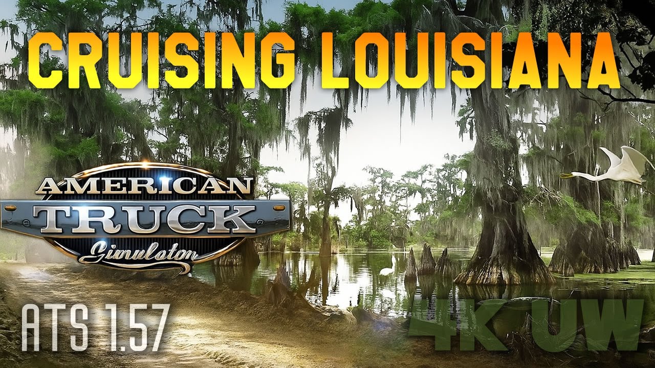 Cruising Louisiana * Silent Video * New DLC for American Truck Simulator 1.57 * 4K UW