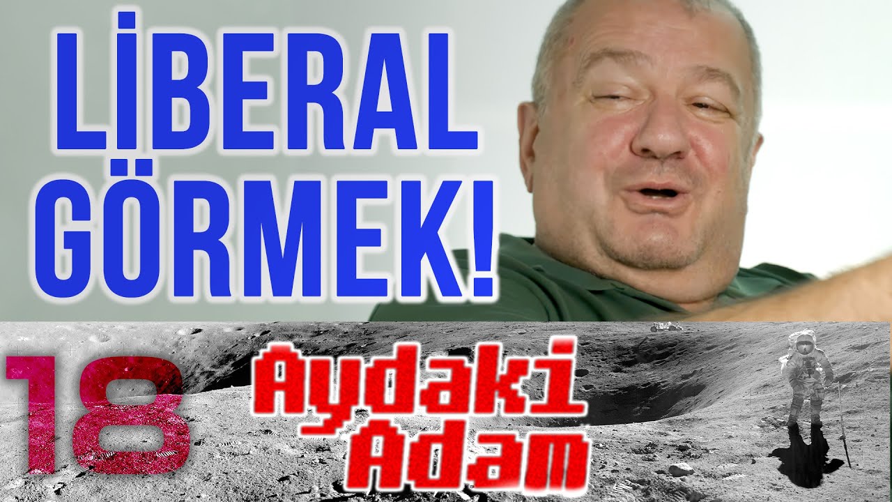 Ben Liberal Gördüm! - Cem Toker - Aydaki Adam: İlker Canikligil - B18