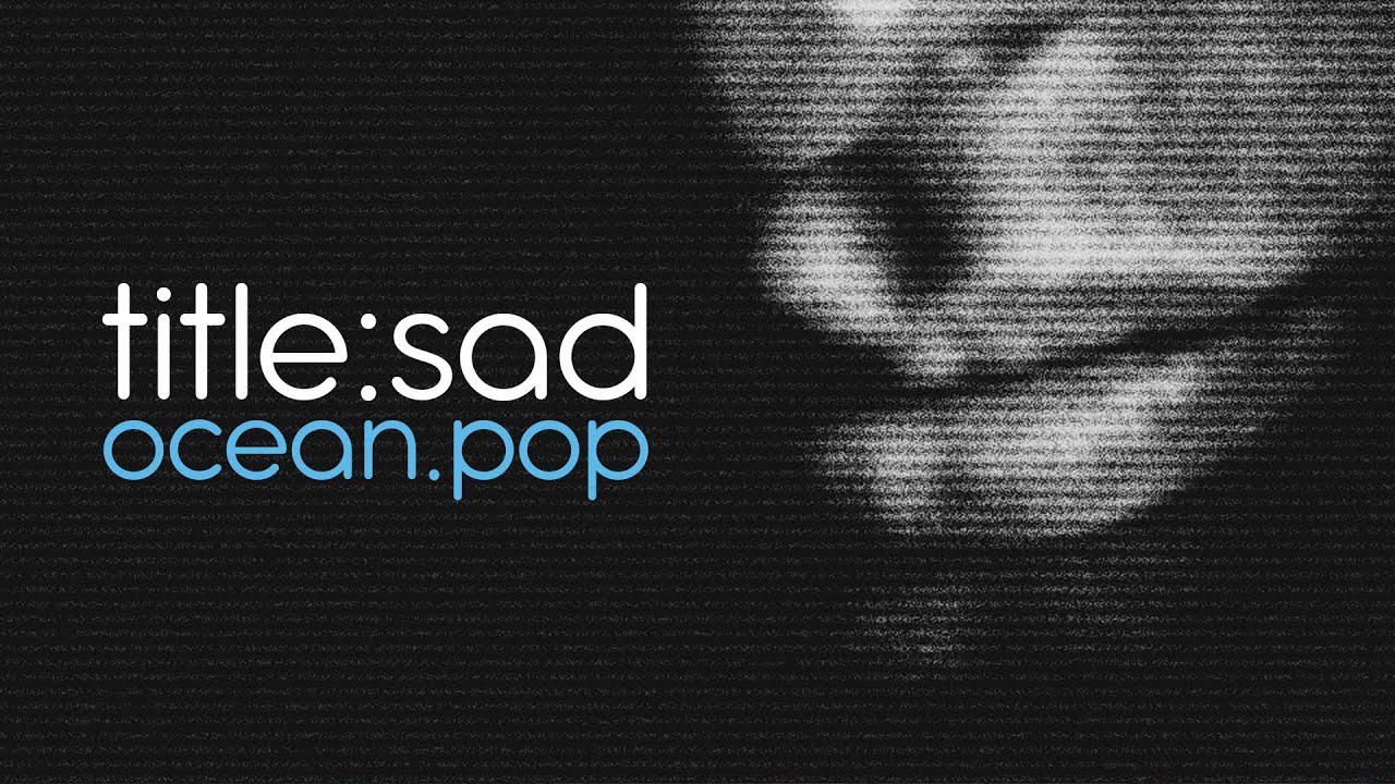 Ocean.Pop - title:sad (official audio)