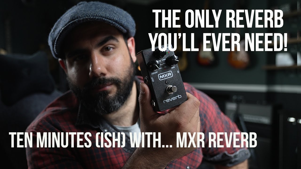 6 великолепных ревербераторов в одной педали! 10 ​​минут с MXR Reverb