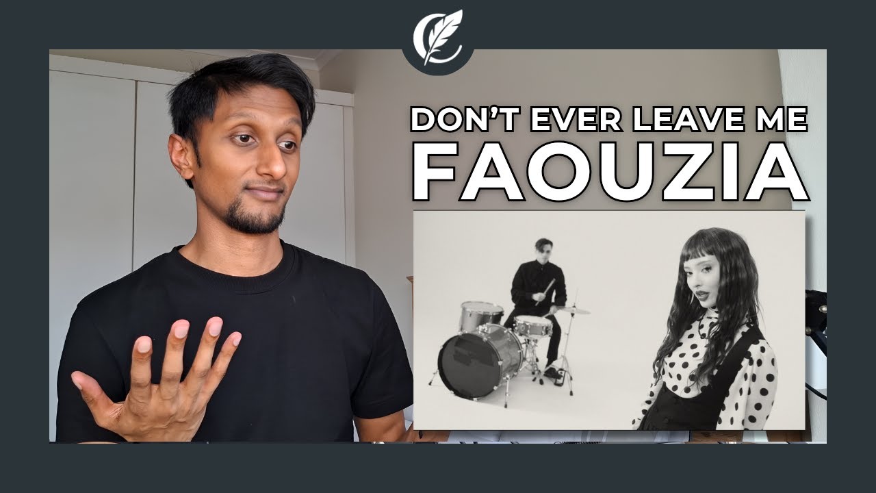 Don't Ever Leave Me - Faouzia (Reaction & Lyrical Analysis)