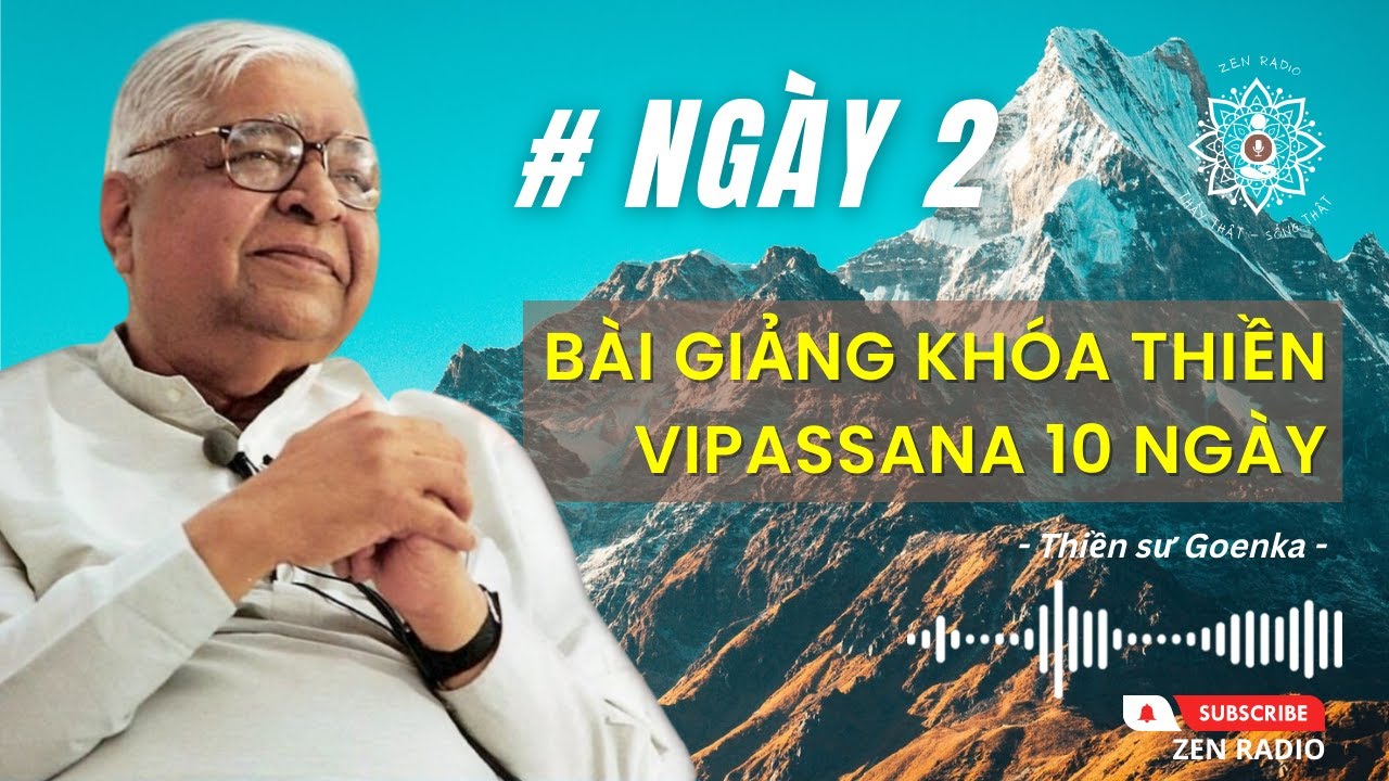 Bài giảng Khóa thiền Vipassana 10 ngày - Day 2 (Thiền sư Goenka)