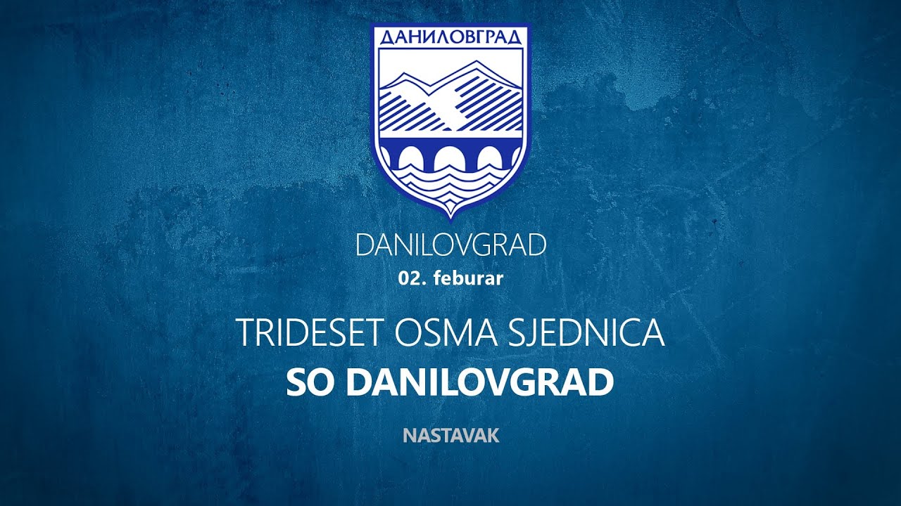 TRIDESET OSMA SJEDNICA SO DANILOVGRAD NASTAVAK \\ PRENOS UŽIVO \\ 02.02.2026.