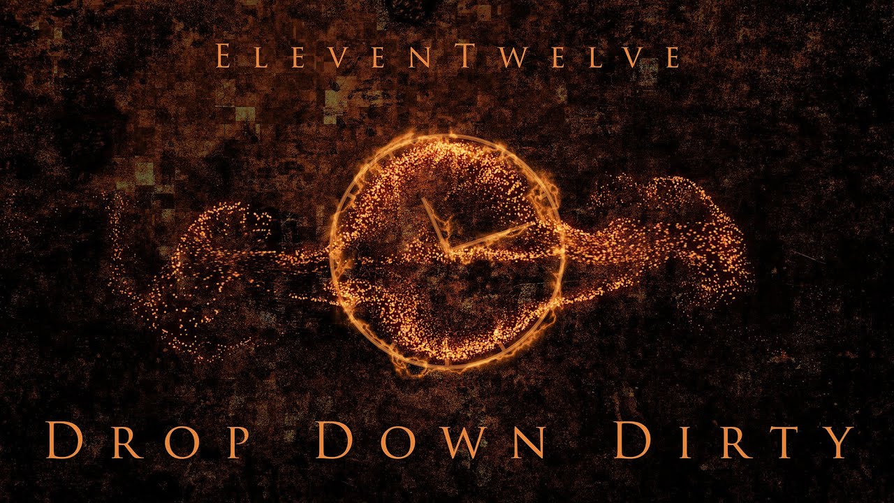 ElevenTwelve - Drop Down Dirty [MUSIC VIDEO]