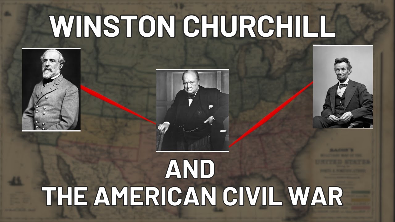 From Across the Pond: Winston Churchill's Fascination with Lincoln, Lee and the American Civil War