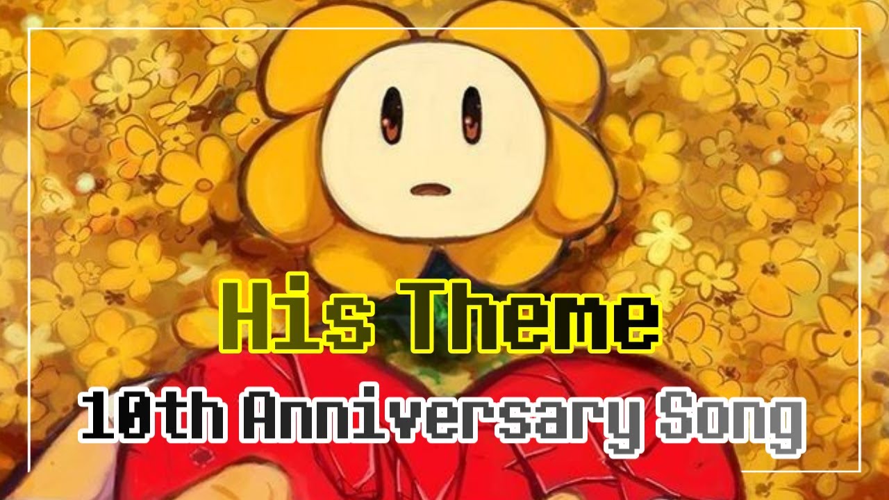 His Theme (Flowey&rsquo;s Ver.) With Lyrics - Undertale's 10th Anniversary [06/10]