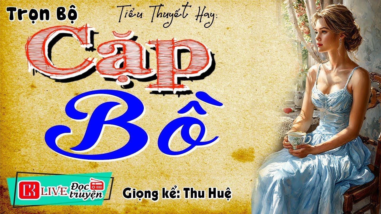 [TRUYỆN MỚI] Thử nghe 1 lần nhớ đến già - CẶP BỒ - Đọc Truyện Thầm Kín Đêm Khuya