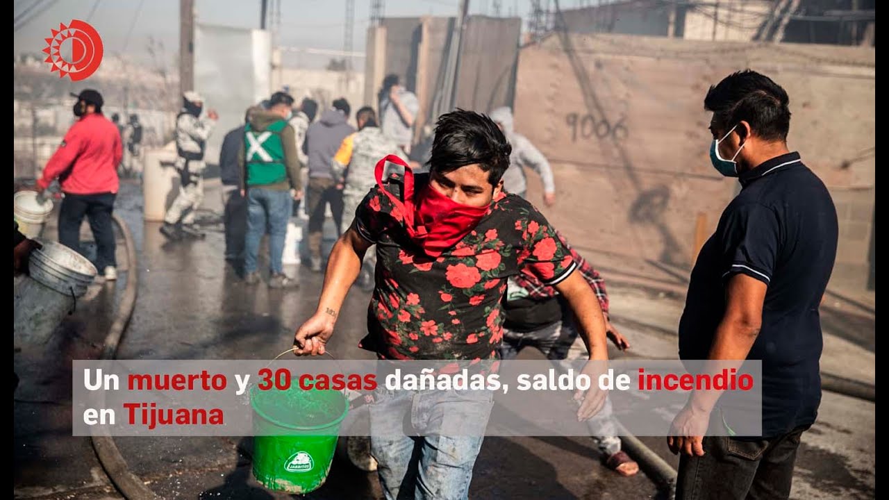 Un muerto y 30 casas dañadas, saldo de incendio en Tijuana